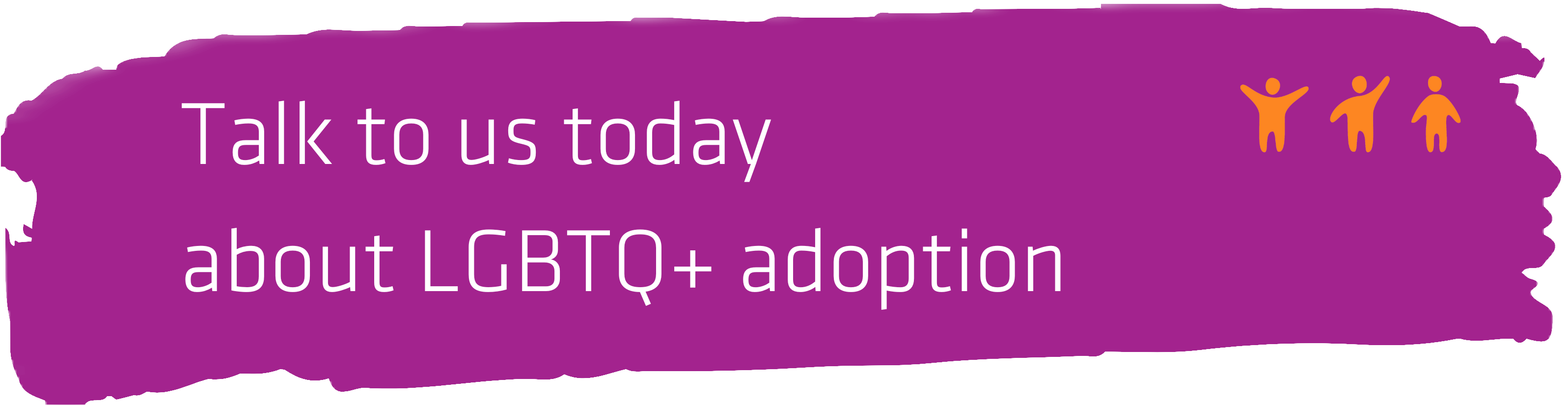 talk to us about LGBTQ+ adoption